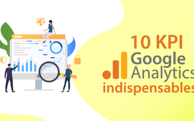Les indicateurs de performances (KPI) clefs sur Google Analytics à impérativement suivre pour vitre site internet