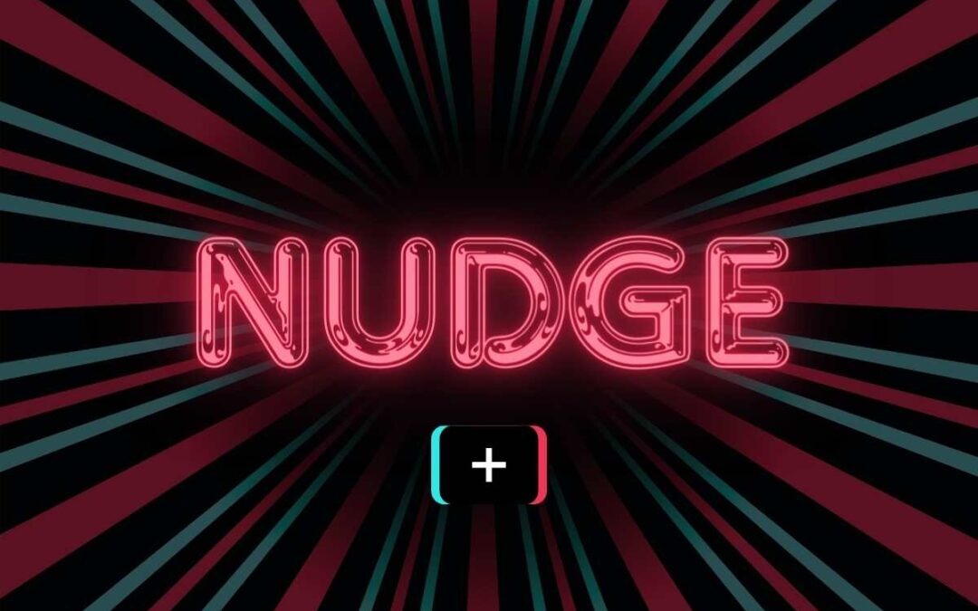 Que signifie Nudge sur TikTok ?