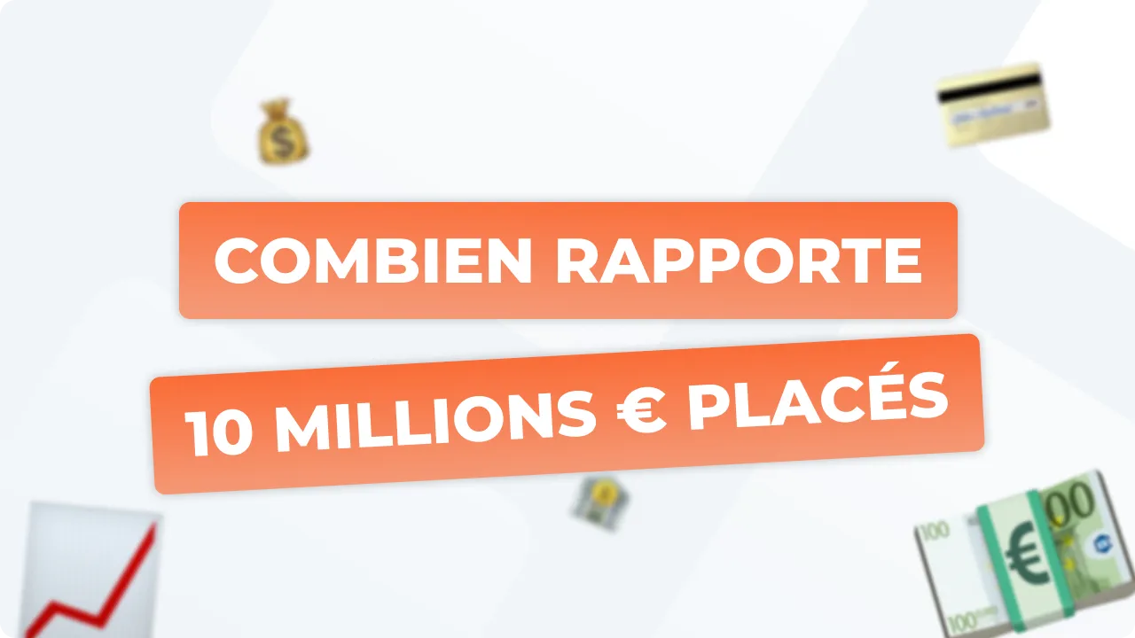 Combien rapporte 10 millions d'euros placés en banque